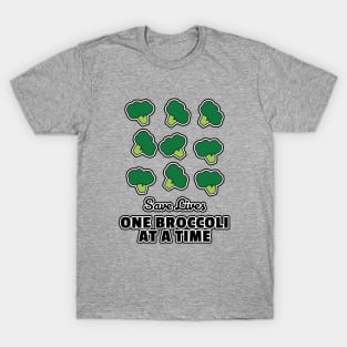 Broccoli save lives - One broccoli at at time - Vegan Vibes T-Shirt